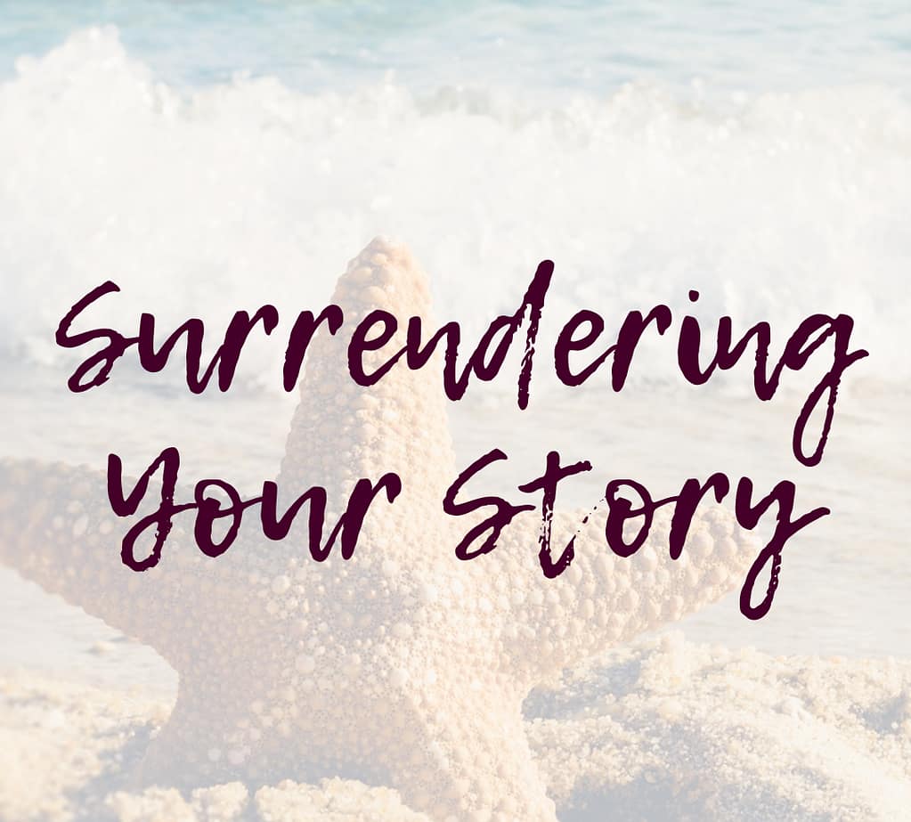 Guest Blog - Surrendering Your Story